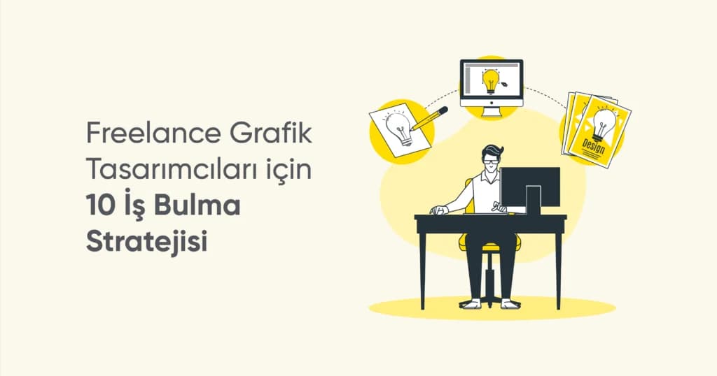 Freelance Grafik Tasarımcıları için 10 İş Bulma Stratejisi