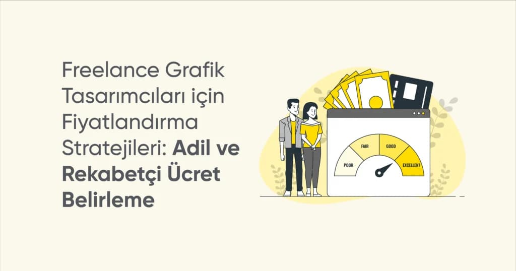 Freelance Grafik Tasarımcıları İçin Fiyatlandırma Stratejileri: Adil ve Rekabetçi Ücret Belirleme