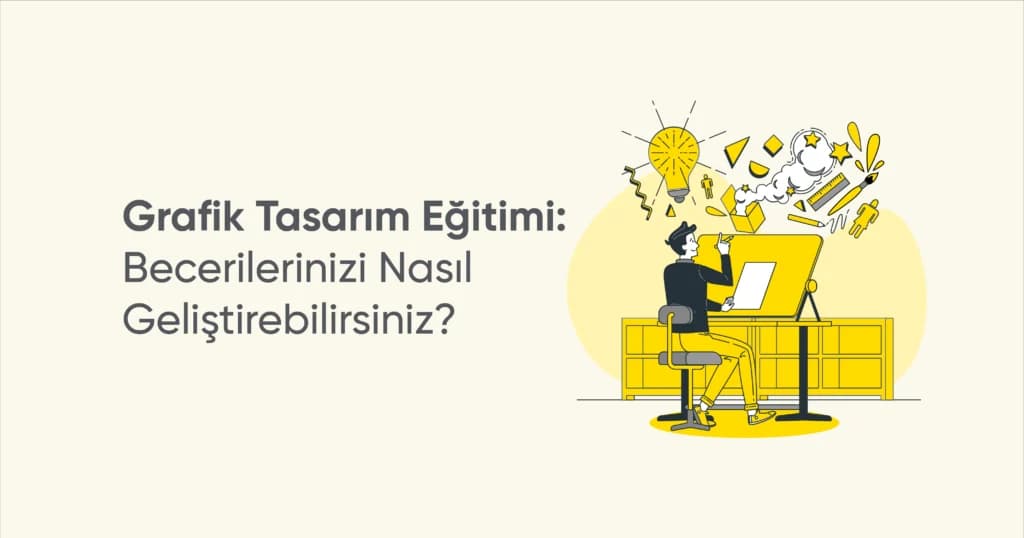 Grafik Tasarım Eğitimi: Becerilerinizi Nasıl Geliştirebilirsiniz?